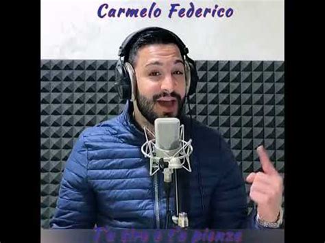 Carmelo Federico Ta Tire E Ta Pienze YouTube