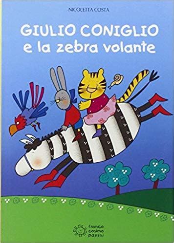 Giulio Coniglio E La Zebra Volante By Nicoletta Costa Goodreads