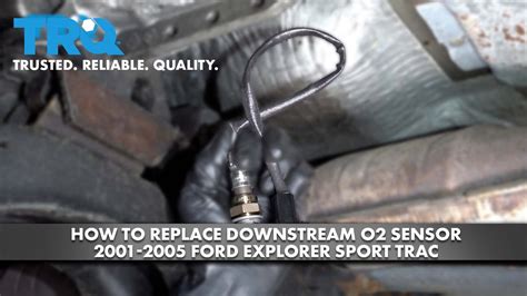 How To Replace Downstream O Sensor Ford Explorer Sport Trac