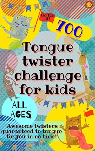 Amazon.com: Tongue Twister Challenge for Kids: 700 Awesome Twisters ...