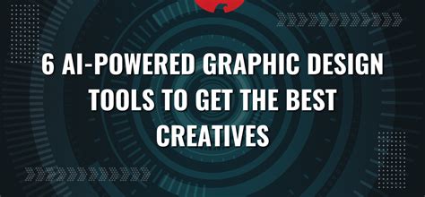 Infographic 6 AI Powered Graphic Design Tools To Get The Best