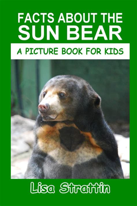 Facts About the Sun Bear (A Picture Book For Kids) by Lisa Strattin ...