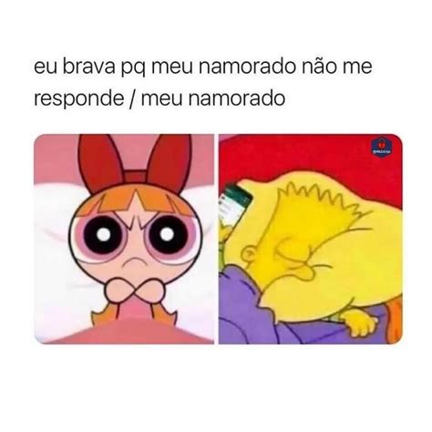 Eu Brava Pq Meu Namorado N O Me Responde Meu Namorado Memes