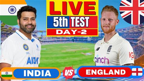 LIVE India Vs England 5th Test Day 2 Live Score Commentary IND Vs