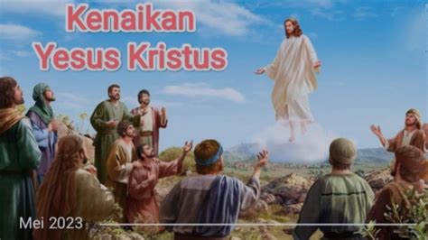 Ibadah Kenaikan Yesus Kristus 18 Mei 2023 Youtube