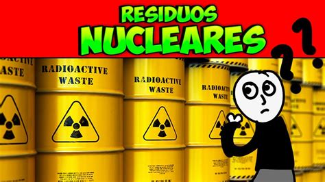 Dónde van los RESIDUOS NUCLEARES YouTube