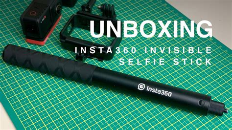 Insta360 Invisible Selfie Stick Unboxing YouTube