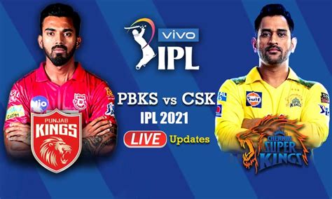 Pbks Vs Csk Ipl 2021 Live Score Chennai Super Kings Won By 6 Wickets