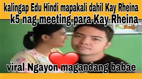 Kalingap Edu Hindi Mapakali Dahil Kay Rheina K5 Nag Meeting Para Kay