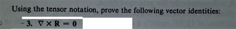 Solved Using The Tensor Notation Prove The Following Vector