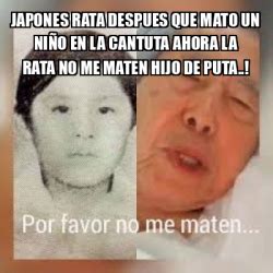 Meme Personalizado Japones Rata Despues Que Mato Un Ni O En La