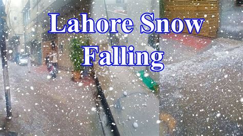 Snowfall In Lahore Snow Fall Pakistan Youtube