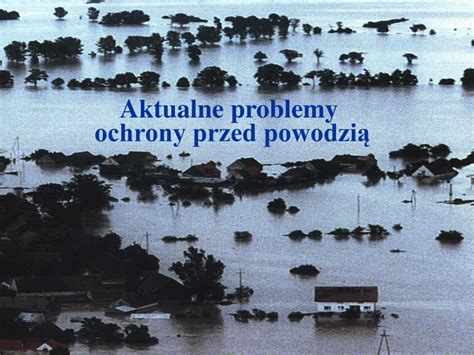 PPT Aktualne problemy ochrony przed powodzią PowerPoint Presentation