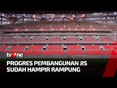 Hampir Rampung Intip Progres Pembangunan Stadion Jis Tvone