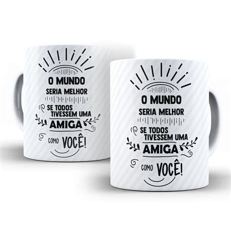 Caneca Amiga Como Voc Para Super Amiga No Elo At Personaliza