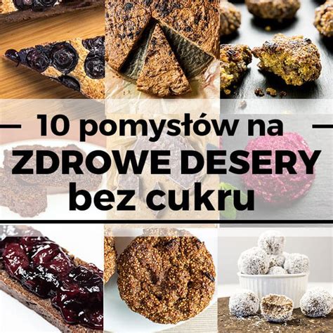 Pomys W Na Zdrowe Desery Bez Cukru Agamasmaka Yj I Jedz Zdrowo