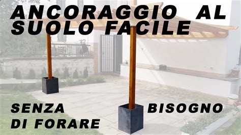 Come Ancorare Al Suolo Un Pergolato Fai Da Te Divisorio Giardino