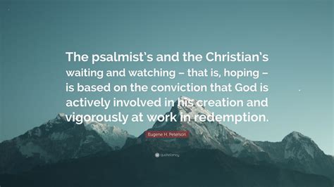 Eugene H Peterson Quote The Psalmists And The Christians Waiting