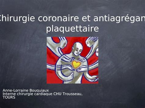 PPT Chirurgie coronaire et antiagrégant plaquettaire Anne Lorraine