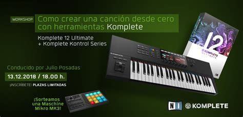 Workshop Como Crear Una Cancion Desde Cero Con Herramientas Komplete