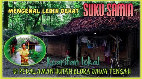 KEHIDUPAN SUKU SAMIN DI PEDALAMAN HUTAN BLORA JAWA TENGAH Blora