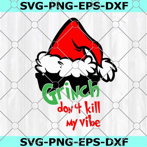 Grinch Don T Kill My Vibe Svg Grinch Svg Elve Clip Art Svg Eps