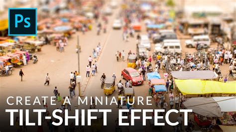 Create A Miniature Tilt Shift Effect In Photoshop Blog Photography