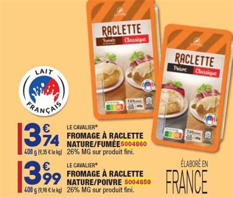 Promo Fromage Raclette Nature Fum E Fromage Raclette Nature