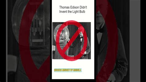 Thomas Edison Didn T Invent The Light Bulb Shorts Historical Facts