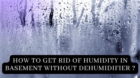 How To Get Rid Of Humidity In Basement Without Dehumidifier