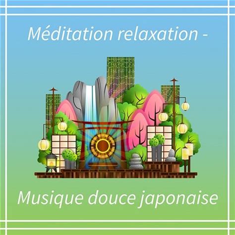 M Ditation Relaxation Musique Douce Japonaise Zen Jardin Calme Anti