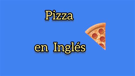 C Mo Se Dice Pizza En Ingl S Youtube