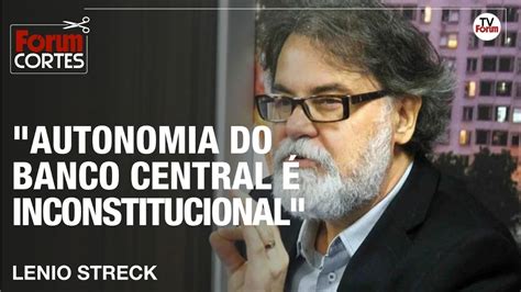 Lenio Streck Banco Central não pode se contrapor ao projeto eleitoral