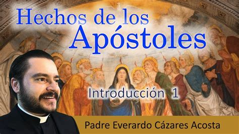 Hechos De Los Apostoles Introduccion 1 Youtube