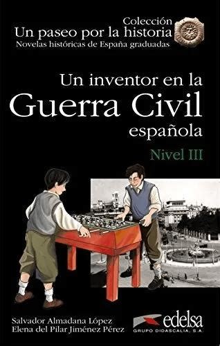 Un Inventor En La Guerra Civil Espa Ola Por Edelsa Em Miguel De