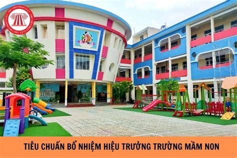 Tiêu chuẩn bổ nhiệm hiệu trưởng trường mầm non mới nhất năm 2023