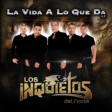 La Vida A Lo Que Da EP De Los Inquietos Del Norte En Apple Music