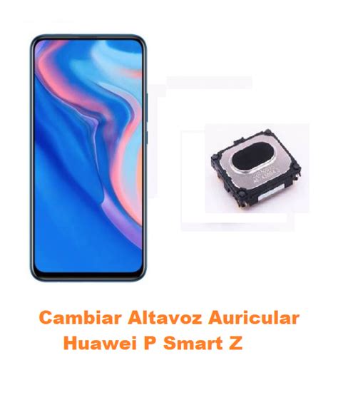 Cambiar Auricular Altavoz Huawei P Smart Z Online Madrid