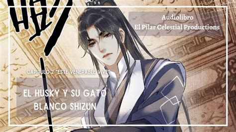 AUDIOLIBRO El Husky y su Gato Blanco Shizun 2ha 二哈和他的白猫师尊 Capítulo