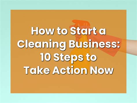 How To Start A Cleaning Business 10 Steps To Take Action Now