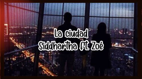 La Ciudad Siddhartha Ft Zo Con Letra Youtube