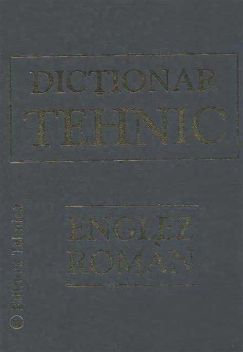 PDF Dictionar Tehnic Englez Roman English Romanian Technical