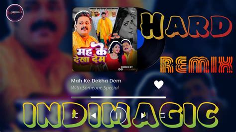 Indimagic Remix Mah Ke Dekha Dem Pawan Singh Shilpi Raj Hitech