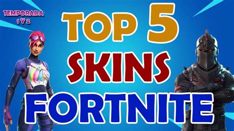 Las Mejores Skins De Fortnite De La Temporada 1 Y 2 Top 5 Youtube