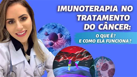 IMUNOTERAPIA NO TRATAMENTO DO CÂNCER O QUE É E COMO ELA FUNCIONA