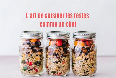 Lart De Cuisiner Les Restes Comme Un Chef Arctic Gardens