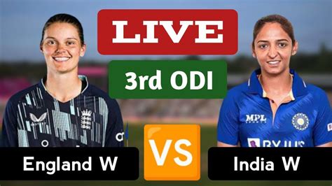 🔴live Ind Vs Eng Woman 3rd Odi India Vs England Woman Odi Live Indw