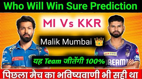 MI Vs KKR Malik Mumbai Prediction Mumbai Vs Kolkata 51th Match IPL