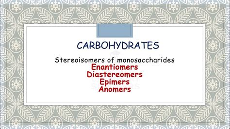 Stereoisomers Of Monosaccharides Enantiomers Diastereomers Epimers Anomers Carbohydrates