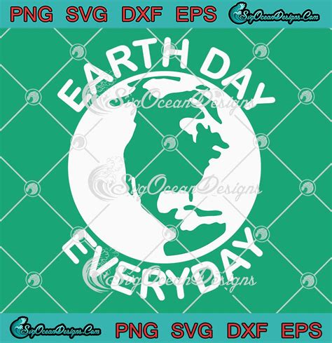 Earth Day Everyday Svg Save Our Planet Svg Green Planet Earth Day